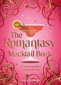 The The Romantasy Mocktail Book: 52 Enchanting Recipes to Spice Up Your Night cover image