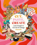 Cut, Paste Create: 1000 Images to Cut Out and Collage cover image