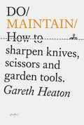 Do Maintain: How to Sharpen Knives, Scissors and Garden Tools.: 44 cover image
