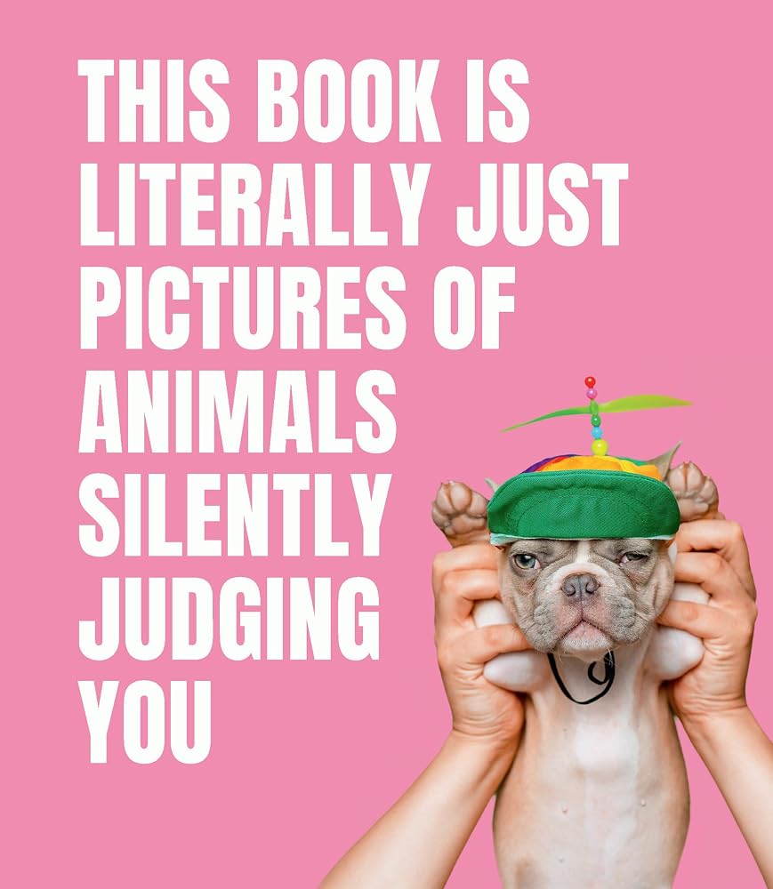 This Book Is Literally Just Pictures of Animals Silently Judging You cover image