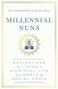Millennial Nuns: Reflections on Living a Spiritual Life in a World of Social Media cover image