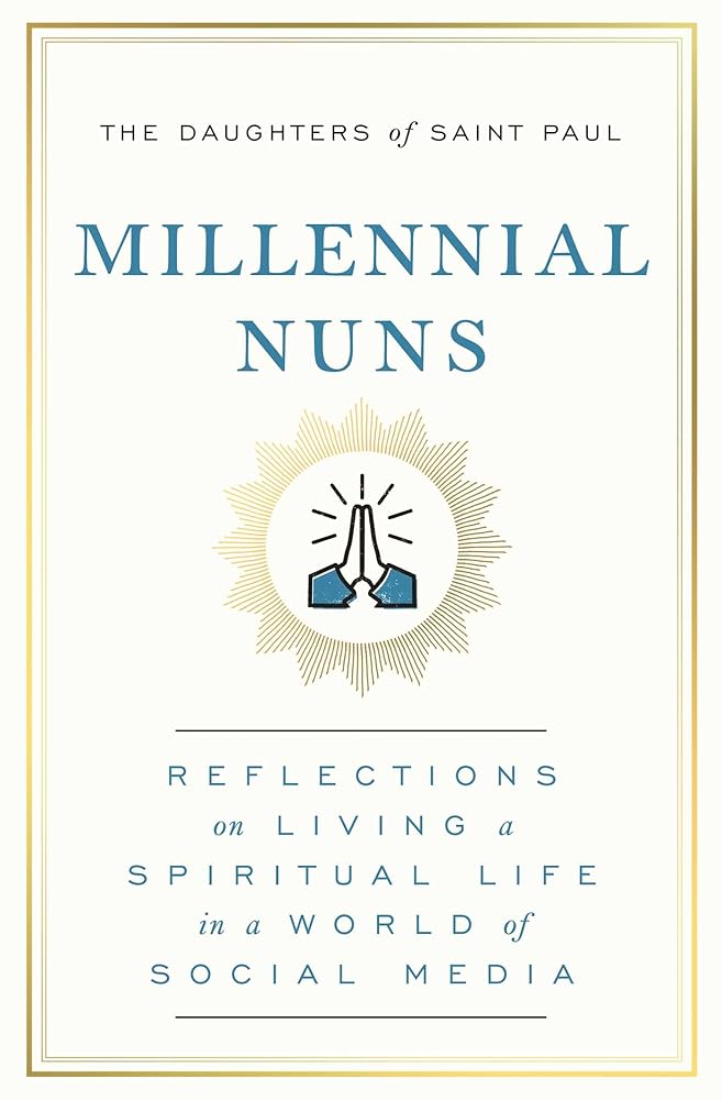 Millennial Nuns: Reflections on Living a Spiritual Life in a World of Social Media cover image