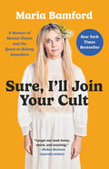Sure, I'll Join Your Cult: A Memoir of Mental Illness and the Quest to Belong Anywhere cover image