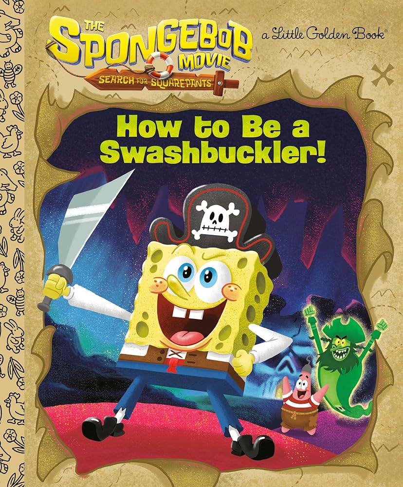 The SpongeBob Movie: Search for SquarePants: How to Be a Swashbuckler! (Little Golden Book) cover image