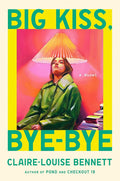 Big Kiss, Bye-Bye: A Novel cover image