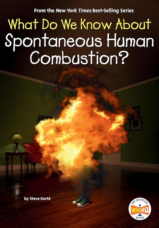 What Do We Know About Spontaneous Human Combustion? cover image