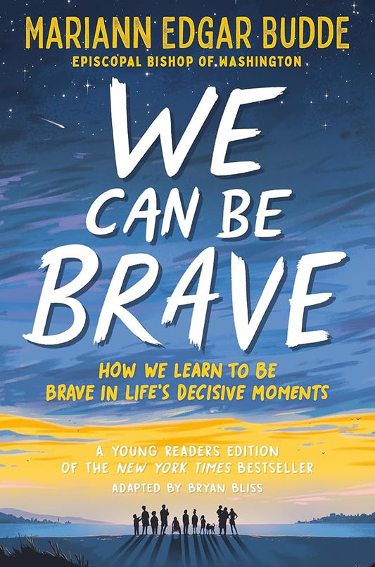 We Can Be Brave: How We Learn to Be Brave in Life's Decisive Moments cover image