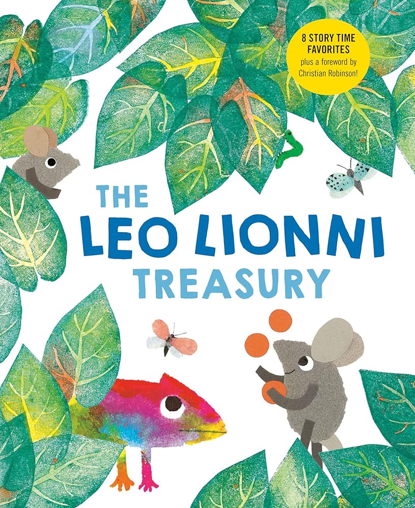 The Leo Lionni Treasury (8 Books in 1!): Alexander and the Wind-Up Mouse; A Color of His Own; Cornelius; Frederick; Inch by Inch; Little Blue and Little Yellow; Swimmy; Tillie and the Wall cover image
