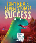 Tony Rex's Seven Stomps to Success: A Dino's Guide to Crushing It cover image