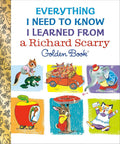 Everything I Need to Know I Learned From a Richard Scarry Golden Book cover image