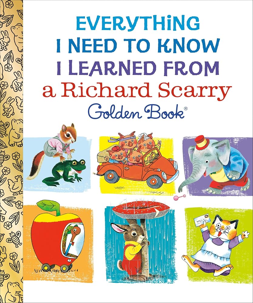 Everything I Need to Know I Learned From a Richard Scarry Golden Book cover image
