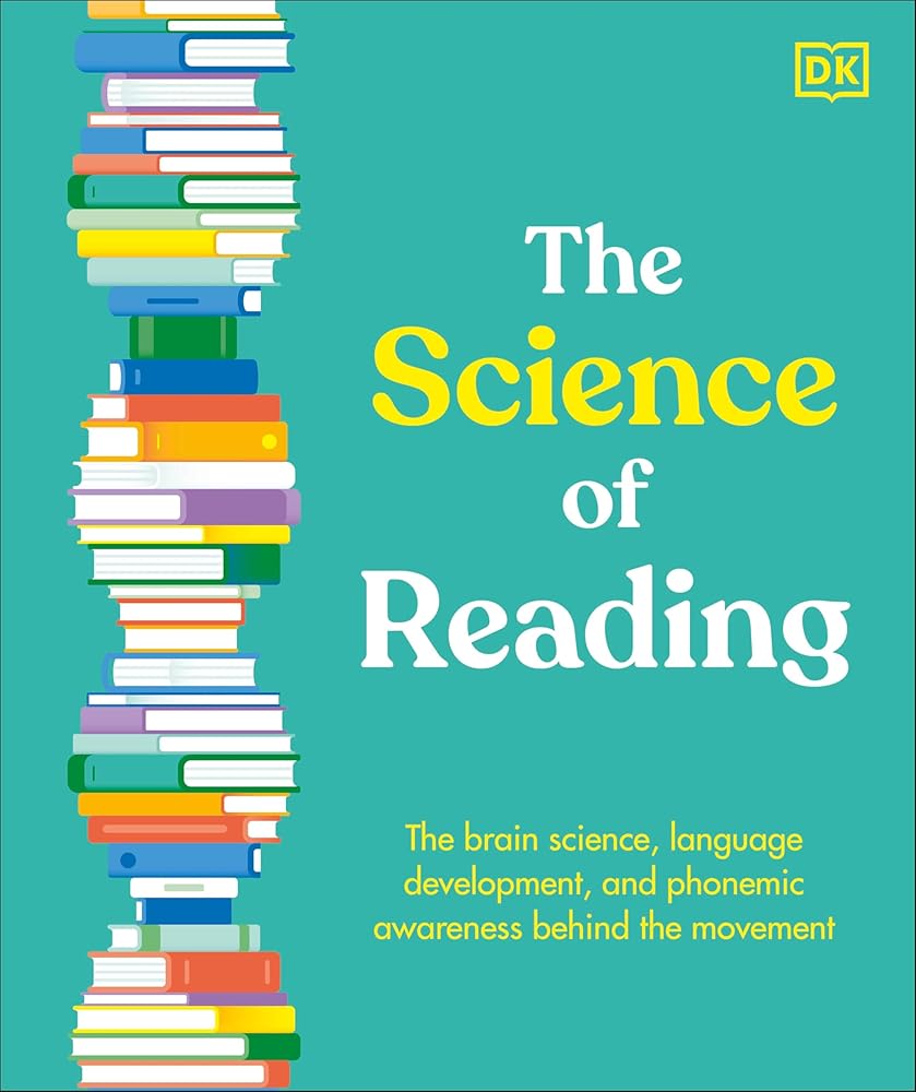 The Science of Reading: The Brain Science, Language Development, and Phonemic Awareness Behind the Movement cover image