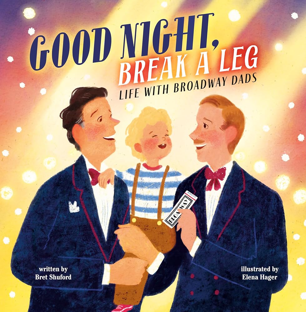 Good Night, Break a Leg: Life with Broadway Dads cover image