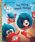 The Thing About Things (The Cat in the Hat Movie) (Little Golden Book) cover image