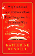 Why You Should Read Children's Books, Even Though You Are So Old and Wise cover image