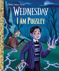 I Am Pugsley (Wednesday) (Little Golden Book) cover image