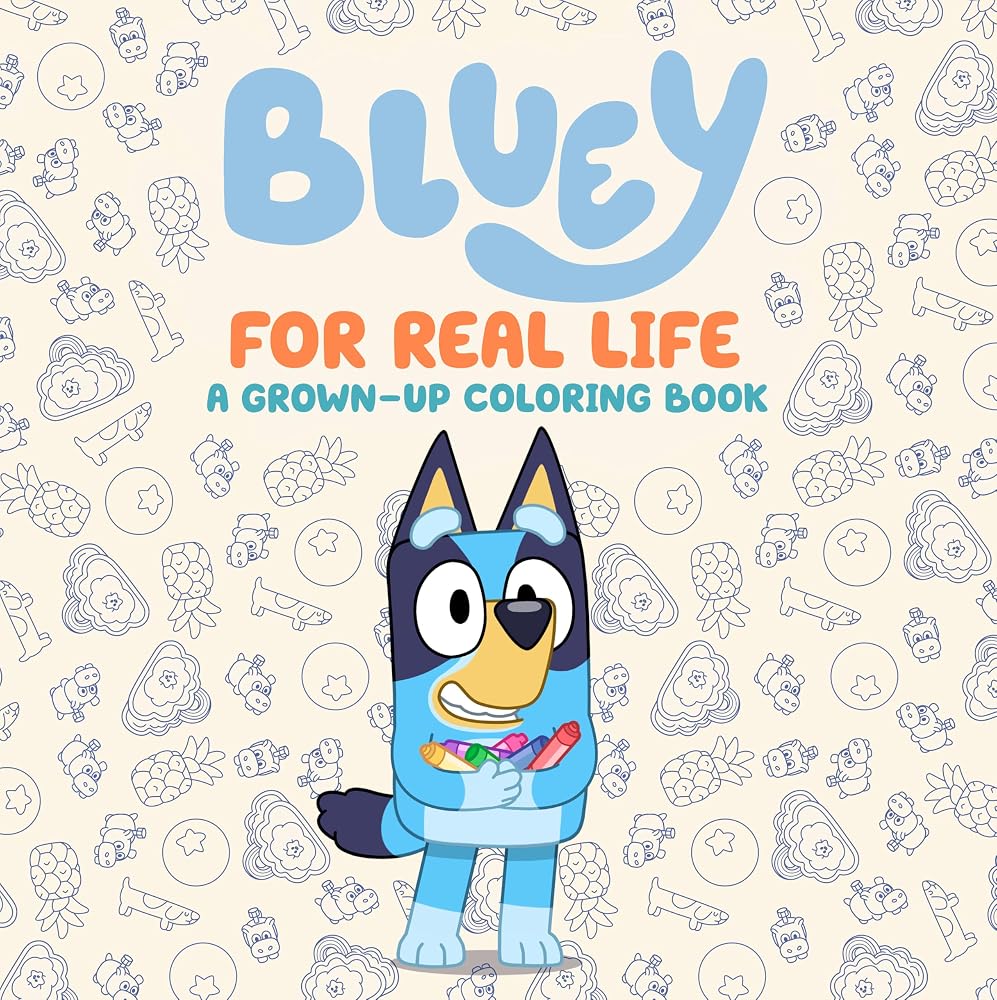 Bluey: For Real Life: A Grown-Up Coloring Book cover image