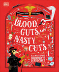 Blood, Guts, and Nasty Cuts: A Thrilling History of Medicine cover image