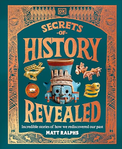 Secrets of History Revealed: Incredible Stories of How We Rediscovered Our Past cover image
