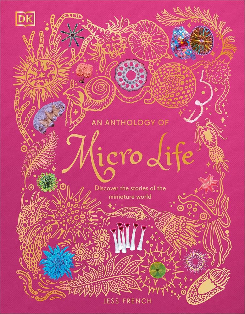 An Anthology of Micro Life: Discover the Stories of the Miniature World (DK Children's Anthologies) cover image