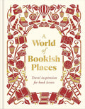 A World of Bookish Places: Travel Inspiration for Book Lovers cover image