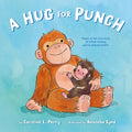 A Hug for Punch: Based on the True Story of a Little Monkey and His Beloved Stuffie (A Friendship Picture Book) cover image