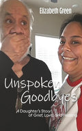 Unspoken Goodbyes: A Daughter's Story of Grief, Love, and Healing cover image