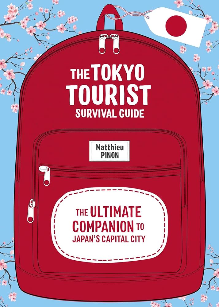 The Tokyo Tourist Survival Guide: The Ultimate Companion to Japan's Capital City cover image