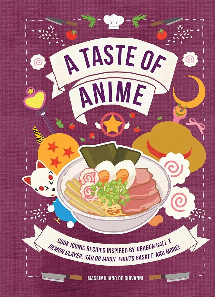 A Taste of Anime: Cook Iconic Recipes Inspired by Dragon Ball Z, Demon Slayer, Sailor Moon, Fruits Basket, and More! cover image