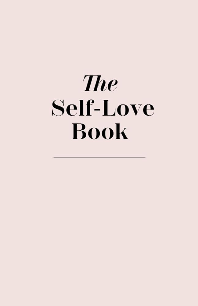 The Self-Love Book - A Journal To Heal cover image