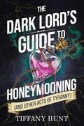 The Dark Lord's Guide to Honeymooning (and Other Acts of Tyranny) (Guides to Villainy and Love) cover image