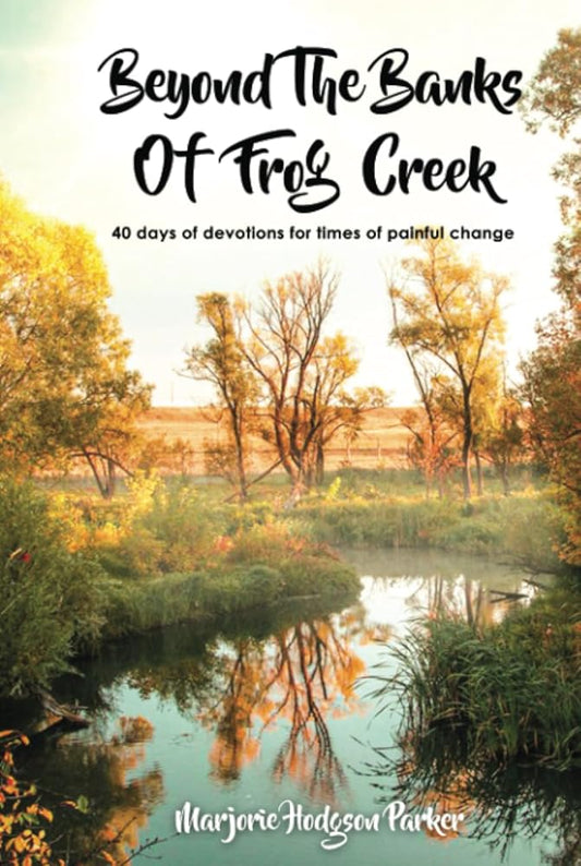Beyond the Banks of Frog Creek: 40 Days of Devotions for Times of Painful Change cover image