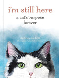 I'm Still Here: A Cat's Purpose Forever cover image