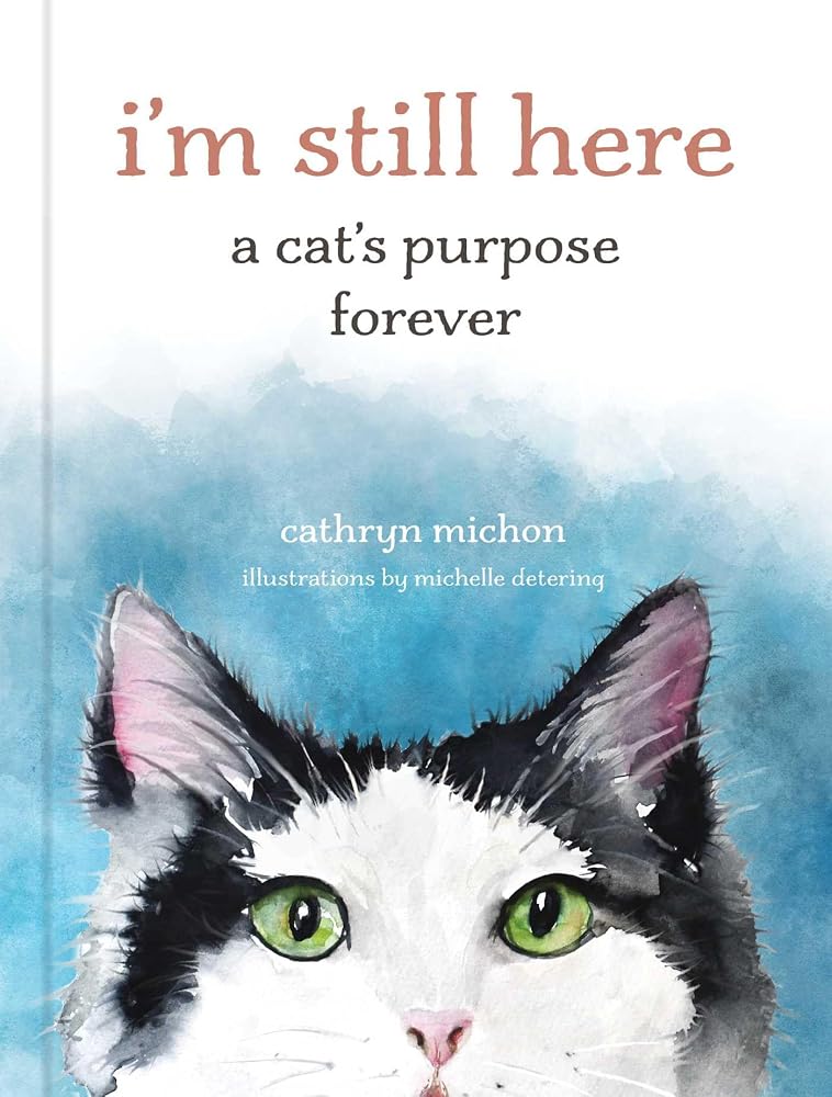 I'm Still Here: A Cat's Purpose Forever cover image