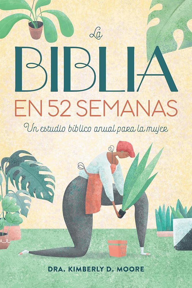 La Biblia en 52 semanas: Un estudio bíblico anual para la mujer (Bible in 52 Weeks) cover image