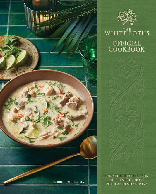 The White Lotus Official Cookbook: Signature Recipes from Our Resorts' Most Popular Destinations cover image