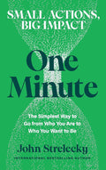 One Minute: The Simplest Way to Go from Who You Are to Who You Want to Be cover image