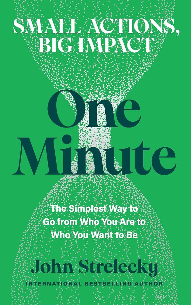 One Minute: The Simplest Way to Go from Who You Are to Who You Want to Be cover image