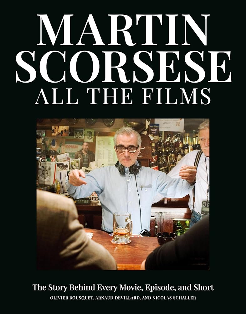 Martin Scorsese All the Films: The Story Behind Every Movie, Episode, and Short cover image