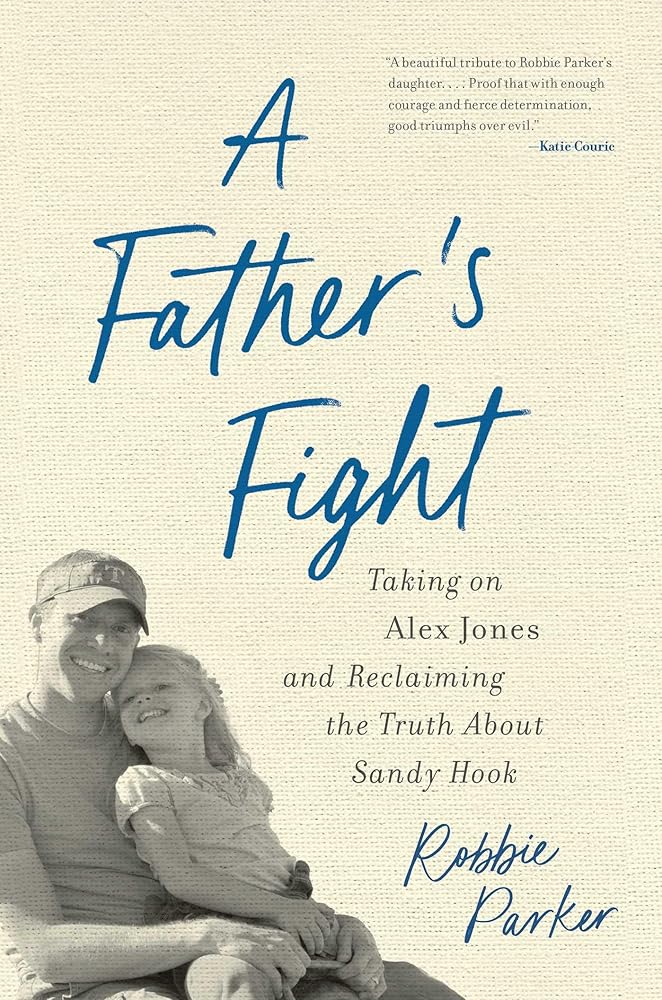 A Father's Fight: Taking on Alex Jones and Reclaiming the Truth About Sandy Hook cover image
