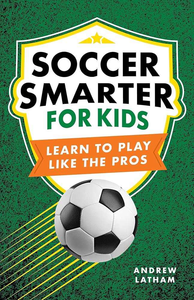 Soccer Smarter for Kids: Learn to Play Like the Pros cover image