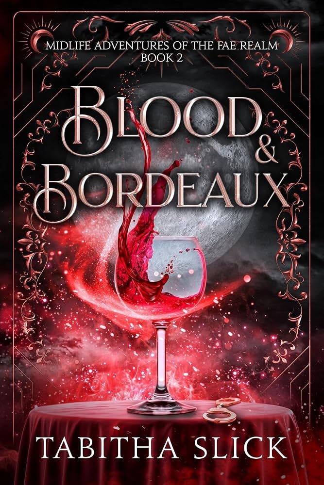Blood & Bordeaux: Midlife Paranormal Women's Dark Fantasy Romance (Midlife Adventures of the Fae Realmmidlife Adventures of the Fae Realm) cover image