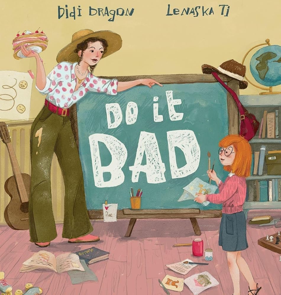 Do It Bad: A Growth Mindset Book for Kids Who Learn by Making Mistakes cover image