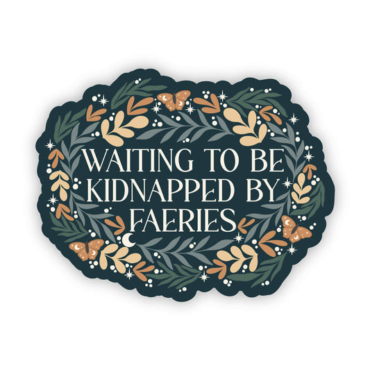Waiting To Be Kidnapped By Faeries Sticker