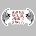 Now Until the Darkness Claims Us Sticker | Throne of Glass