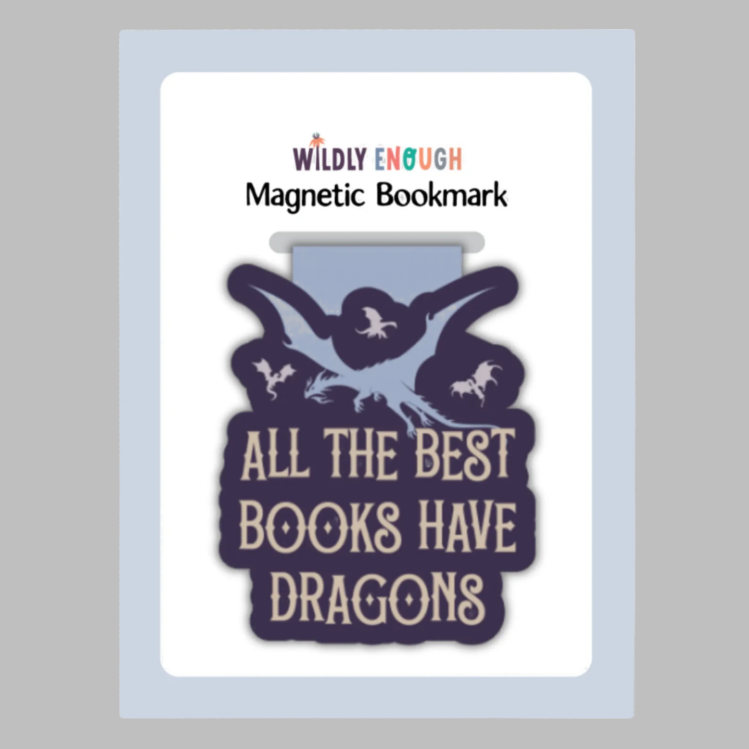 Magnetic Bookmark - All The Best Books Have Dragons