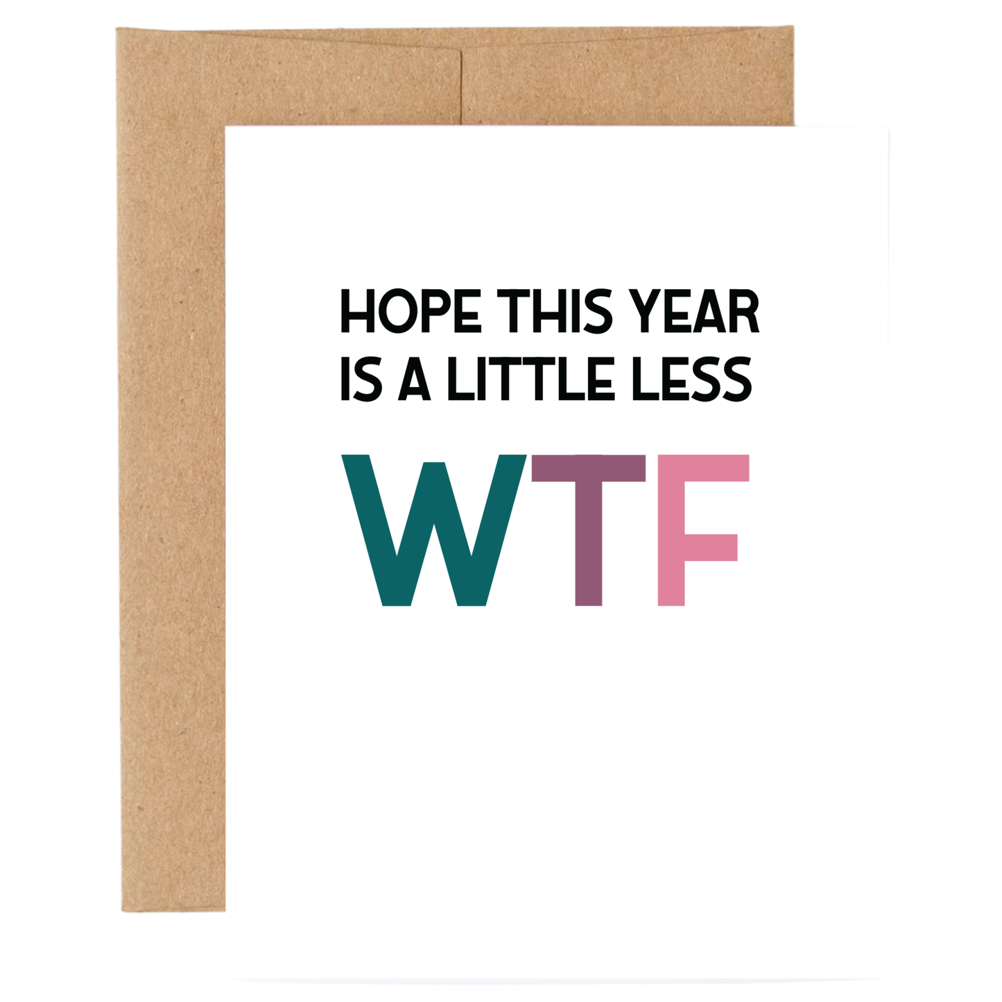 Greeting Card - Hope This Year is Less WTF