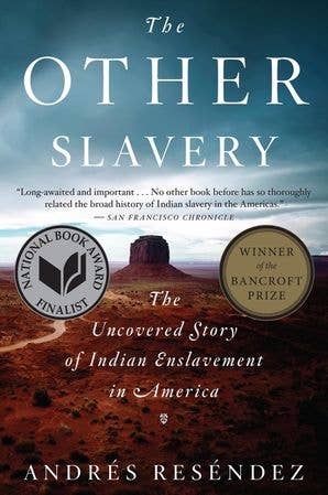 The Other Slavery : Andrés Reséndez