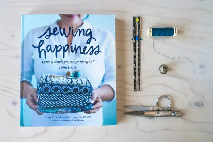 Sewing Happiness: A Year of Simple Projects for Living Well