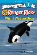 Ranger Rick: I Wish I Was an Orca: Sandra Markle